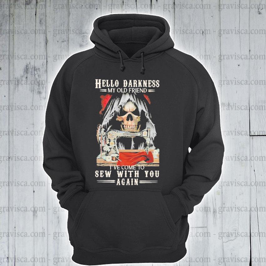 Hello Darkness My Old Friend I Ve Come To Sew With You Again Shirt Hoodie Sweater Long Sleeve And Tank Top