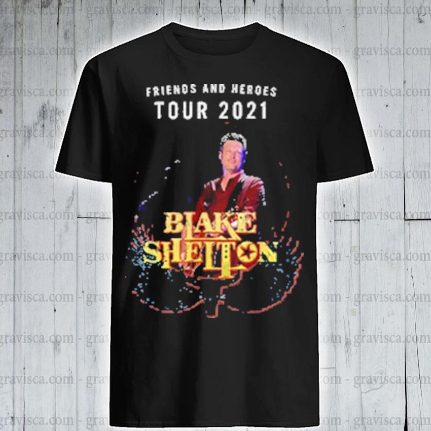 Official Friends And Heroes Tour 2021 Blake Shelton Shirt Hoodie Sweater Long Sleeve And Tank Top