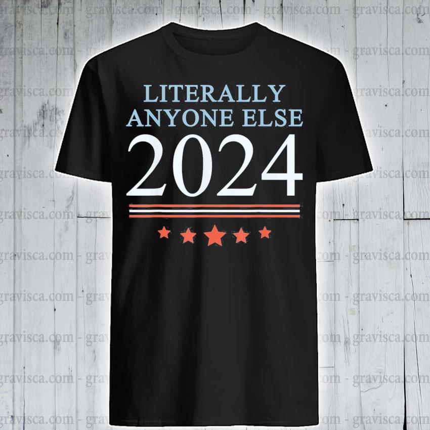 Official Anti Joe Biden Literally Anyone Else 2024 Vote 2024 Shirt 