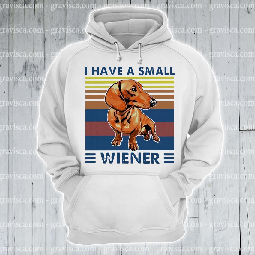 i have a small wiener shirt