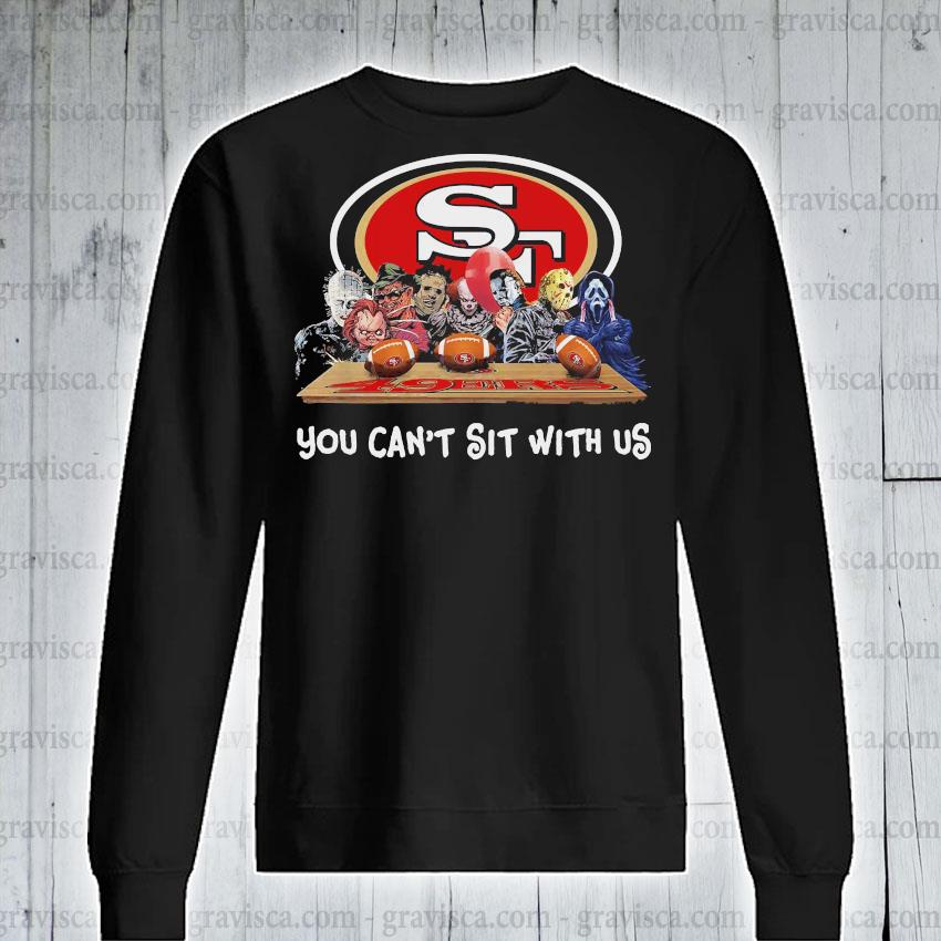 San Francisco 49ers Shirt Horror Movies You Cant Sit With Us