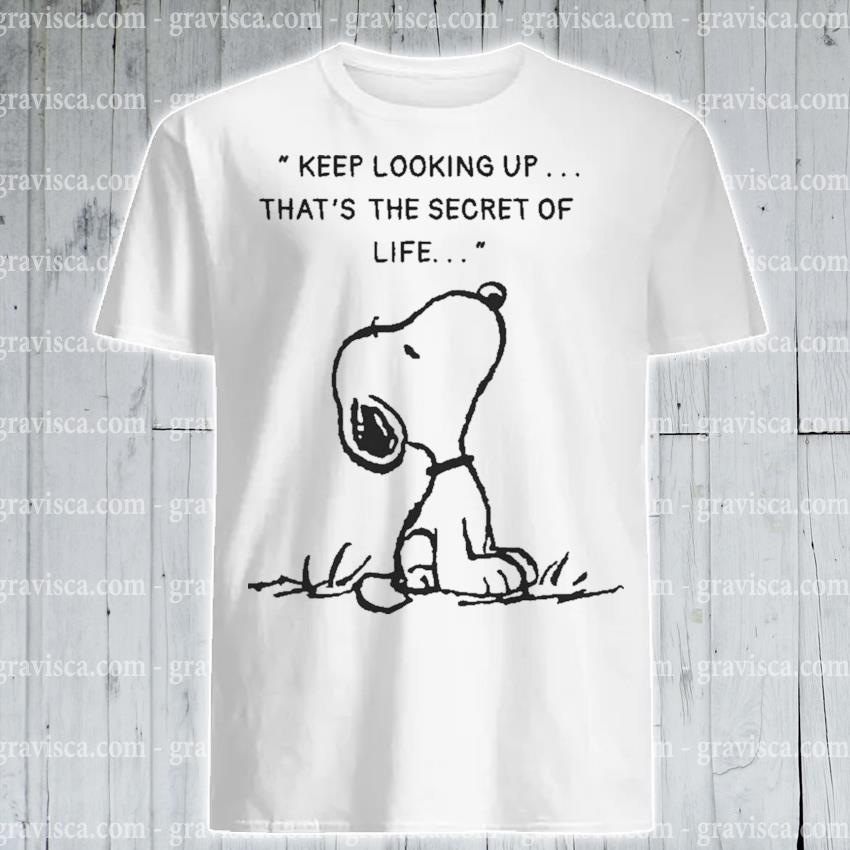 Snoopy Keep Looking Up That S Secret Of Life Shirt Hoodie Sweater Long Sleeve And Tank Top