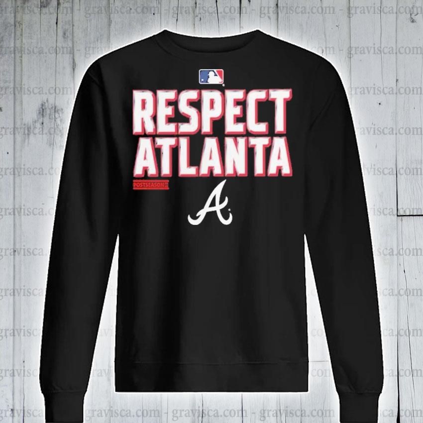 Respect Atlanta Braves Postseason shirt, hoodie, sweater, long