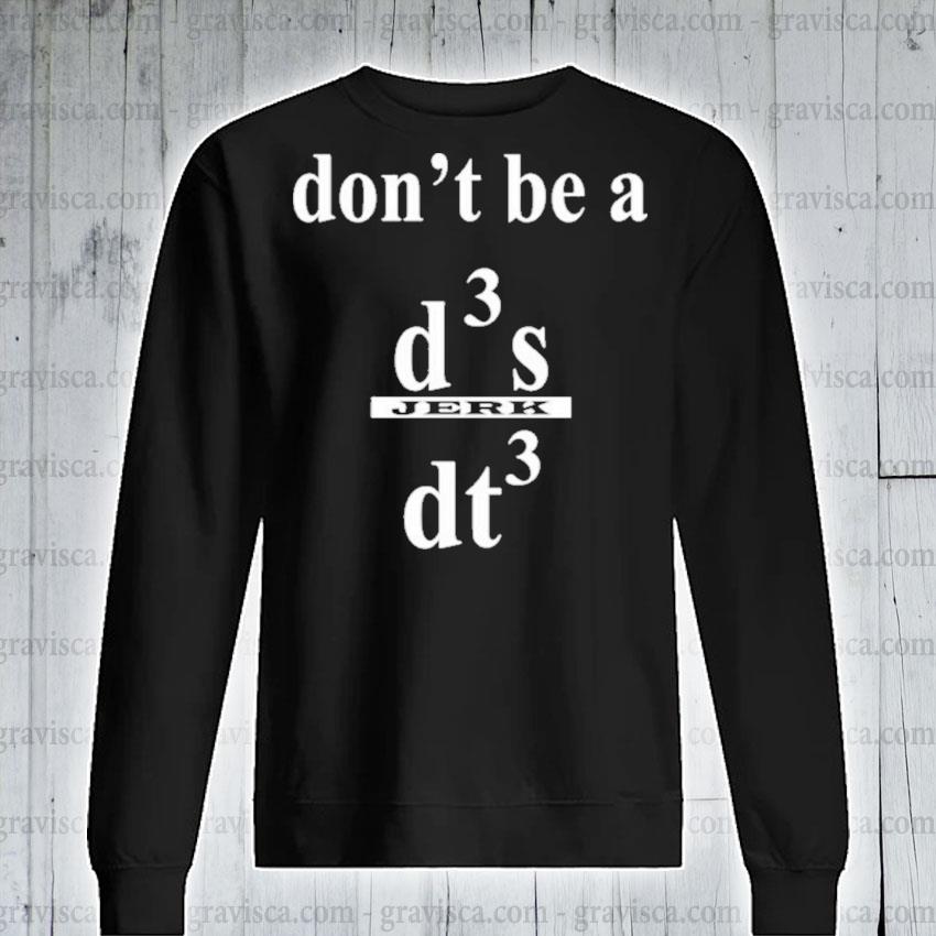 Siddhant dont be a jerk calculus shirt, hoodie, sweater, long sleeve