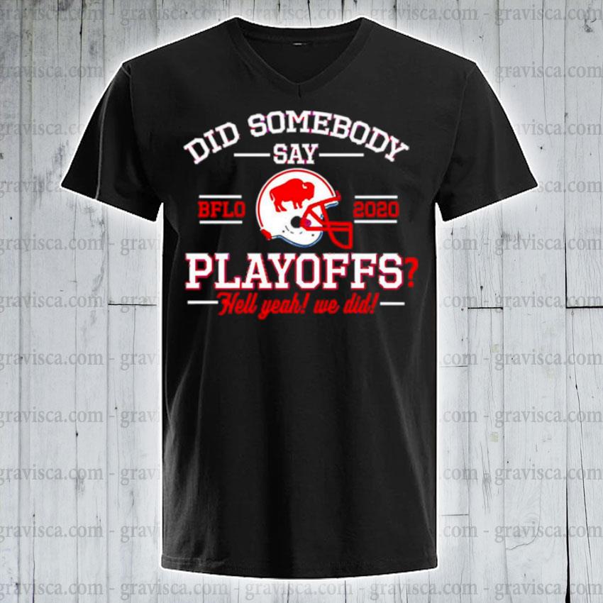 Hot Did Somebody Say Buffalo Bills 2020 Playoffs Hell Yeah We Did Shirt